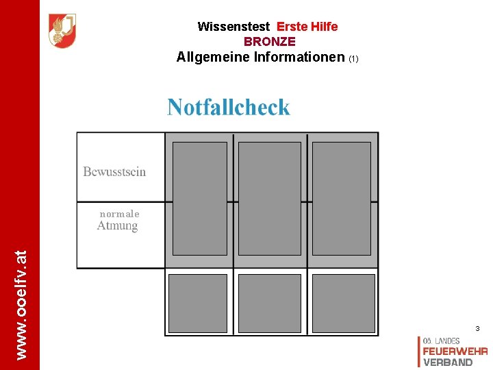 Wissenstest Erste Hilfe BRONZE Allgemeine Informationen (1) www. ooelfv. at normale 3 