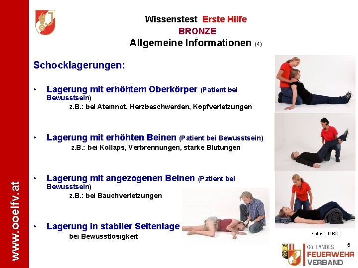 Wissenstest Erste Hilfe BRONZE Allgemeine Informationen (4) Schocklagerungen: • Lagerung mit erhöhtem Oberkörper (Patient