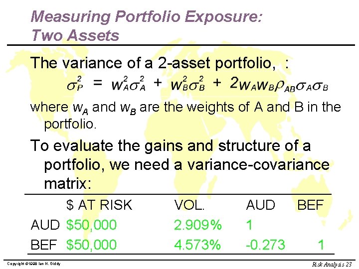 Measuring Portfolio Exposure: Two Assets The variance of a 2 -asset portfolio, : where