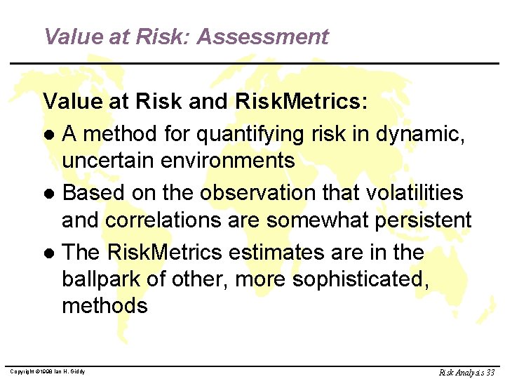 Value at Risk: Assessment Value at Risk and Risk. Metrics: l A method for