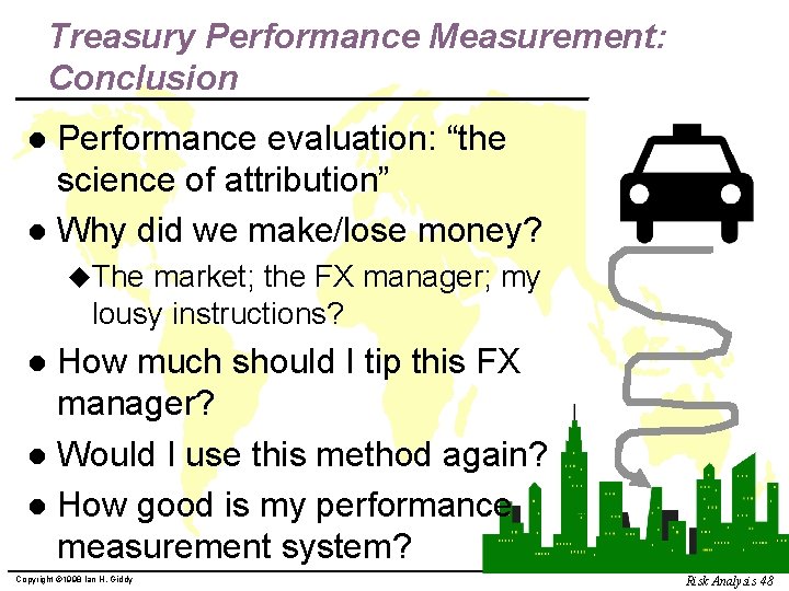 Treasury Performance Measurement: Conclusion Performance evaluation: “the science of attribution” l Why did we