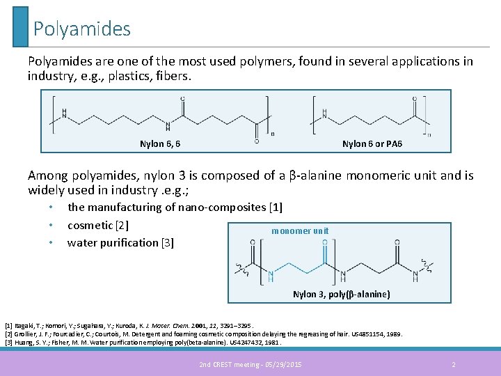 Polyamides are one of the most used polymers, found in several applications in industry,