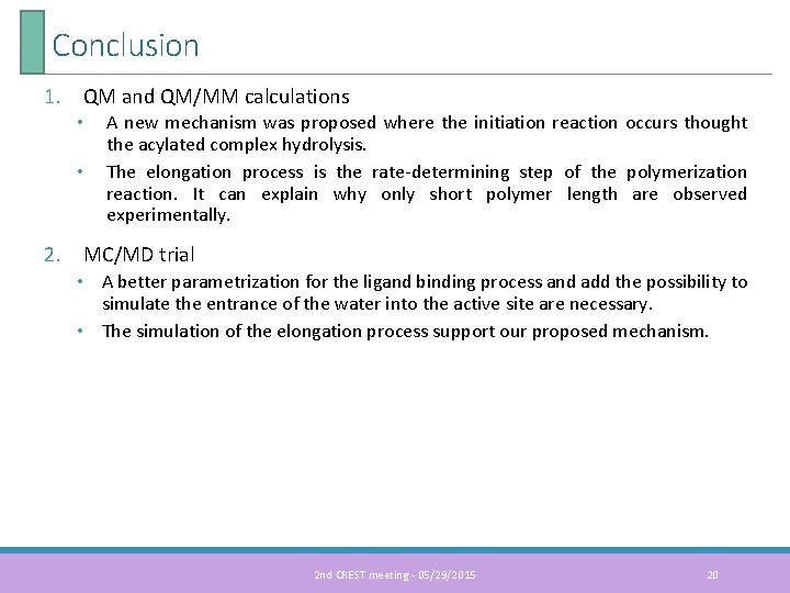 Conclusion 1. QM and QM/MM calculations • • A new mechanism was proposed where