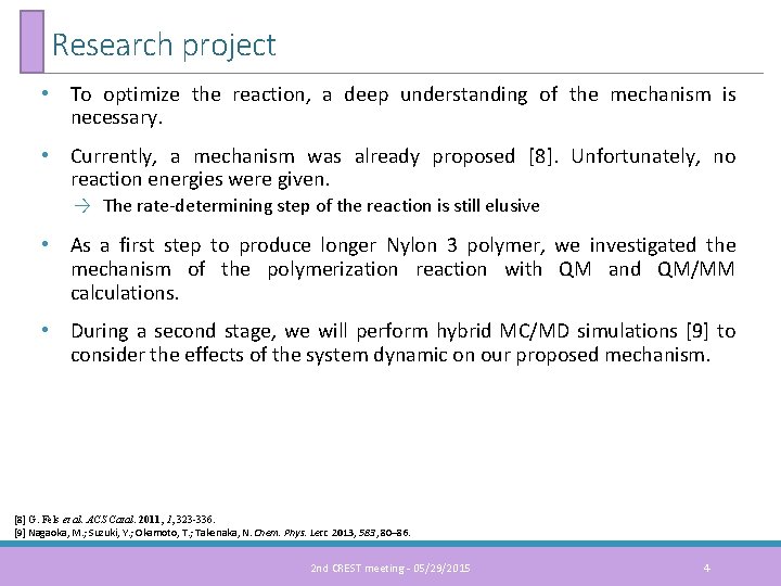 Research project • To optimize the reaction, a deep understanding of the mechanism is