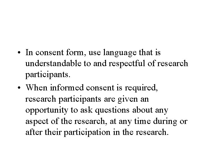  • In consent form, use language that is understandable to and respectful of