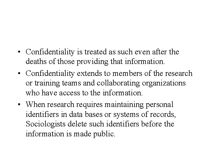  • Confidentiality is treated as such even after the deaths of those providing