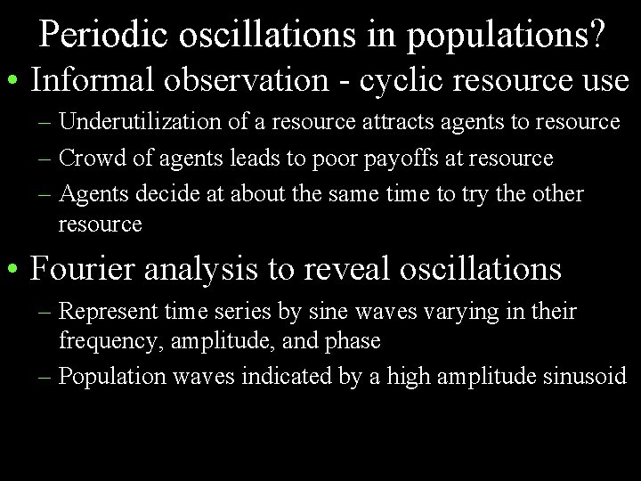 Periodic oscillations in populations? • Informal observation - cyclic resource use – Underutilization of