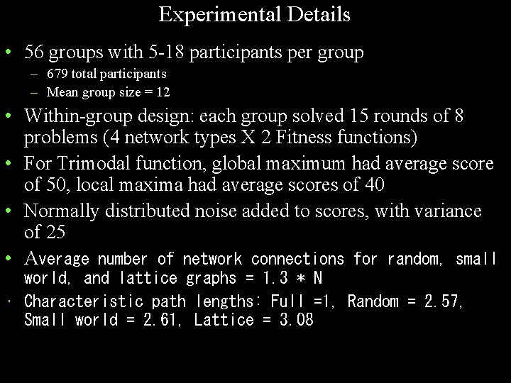 Experimental Details • 56 groups with 5 -18 participants per group – 679 total