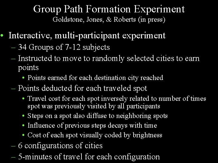 Group Path Formation Experiment Goldstone, Jones, & Roberts (in press) • Interactive, multi-participant experiment