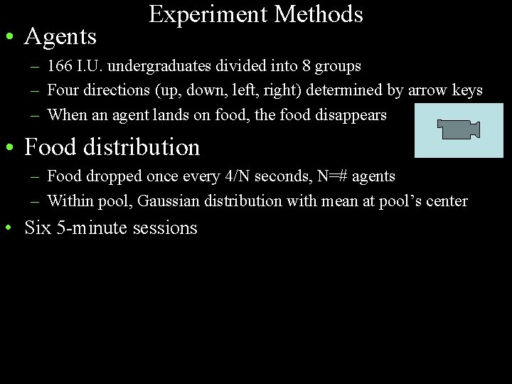  • Agents Experiment Methods – 166 I. U. undergraduates divided into 8 groups