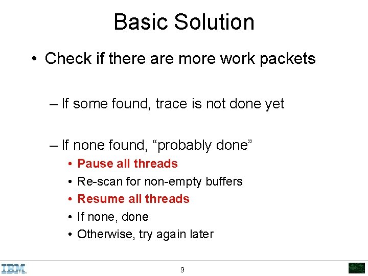 Basic Solution • Check if there are more work packets – If some found,