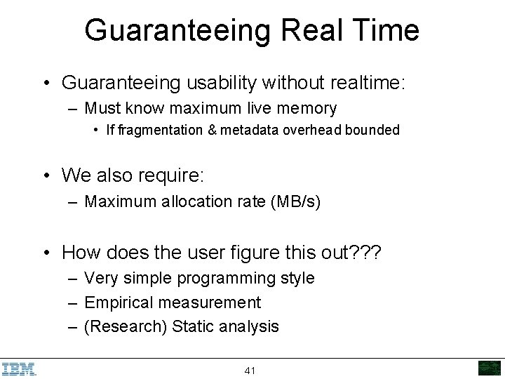 Guaranteeing Real Time • Guaranteeing usability without realtime: – Must know maximum live memory