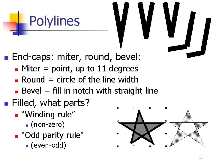 Polylines n End-caps: miter, round, bevel: n n Miter = point, up to 11