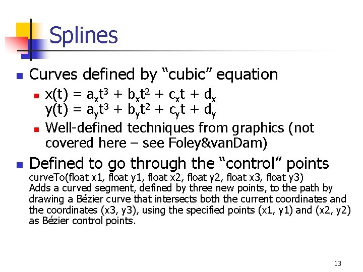 Splines n Curves defined by “cubic” equation n x(t) = axt 3 + bxt