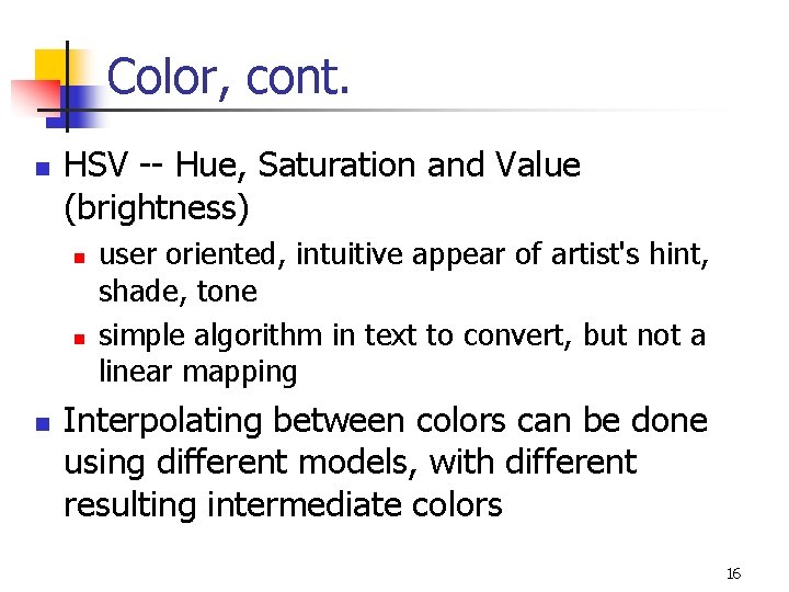 Color, cont. n HSV -- Hue, Saturation and Value (brightness) n n n user