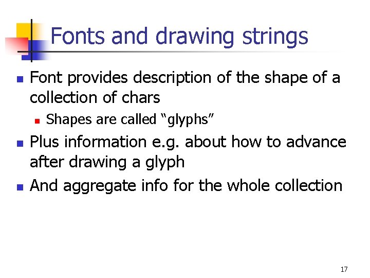 Fonts and drawing strings n Font provides description of the shape of a collection
