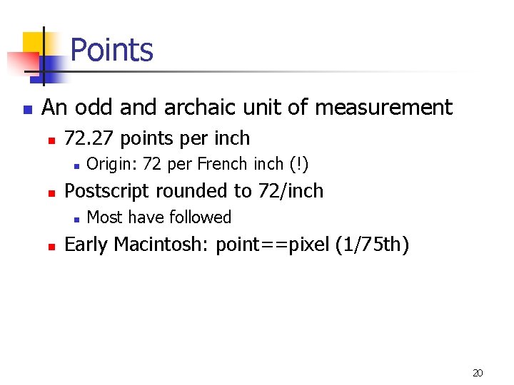 Points n An odd and archaic unit of measurement n 72. 27 points per