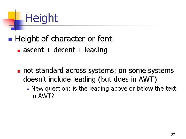 Height n Height of character or font n n ascent + decent + leading