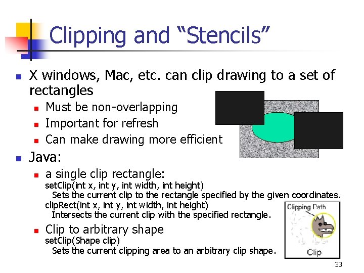 Clipping and “Stencils” n X windows, Mac, etc. can clip drawing to a set