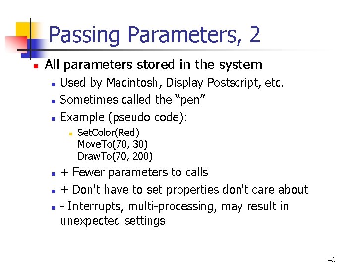 Passing Parameters, 2 n All parameters stored in the system n n n Used
