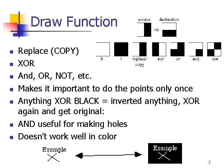 Draw Function n n n Replace (COPY) XOR And, OR, NOT, etc. Makes it