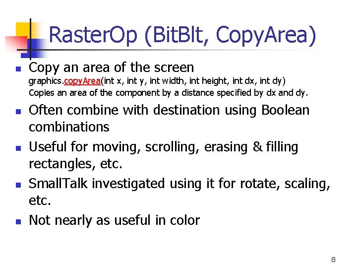 Raster. Op (Bit. Blt, Copy. Area) n Copy an area of the screen graphics.