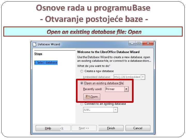 Osnove rada u programu. Base - Otvaranje postojeće baze Open an existing database file: