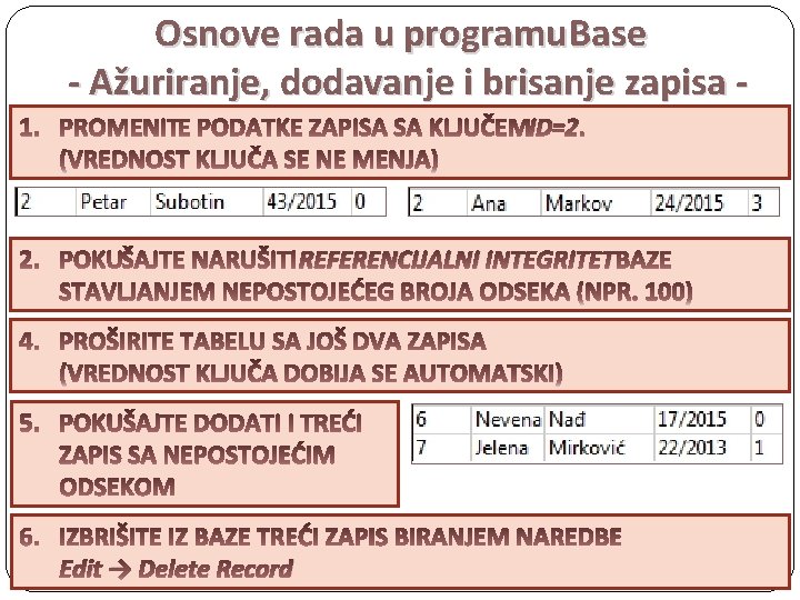 Osnove rada u programu. Base - Ažuriranje, dodavanje i brisanje zapisa ID=2 REFERENCIJALNI INTEGRITET