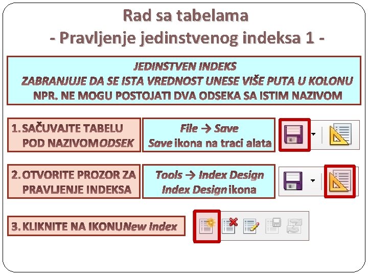 Rad sa tabelama - Pravljenje jedinstvenog indeksa 1 JEDINSTVEN INDEKS ODSEK Save File →