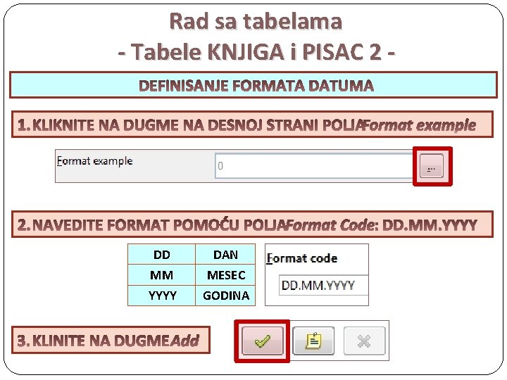 Rad sa tabelama - Tabele KNJIGA i PISAC 2 Format example Format Code DD.