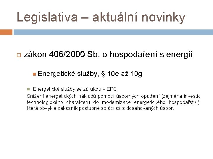 Legislativa – aktuální novinky zákon 406/2000 Sb. o hospodaření s energií Energetické služby, §