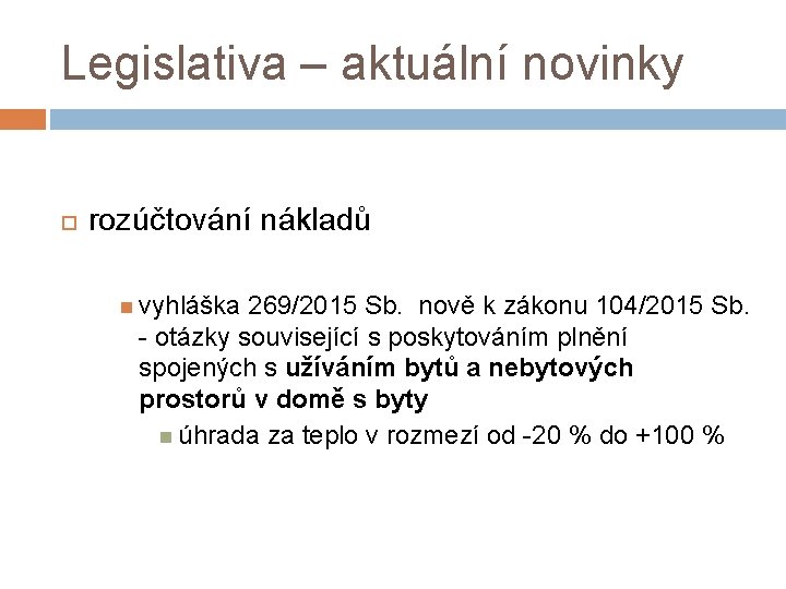 Legislativa – aktuální novinky rozúčtování nákladů vyhláška 269/2015 Sb. nově k zákonu 104/2015 Sb.