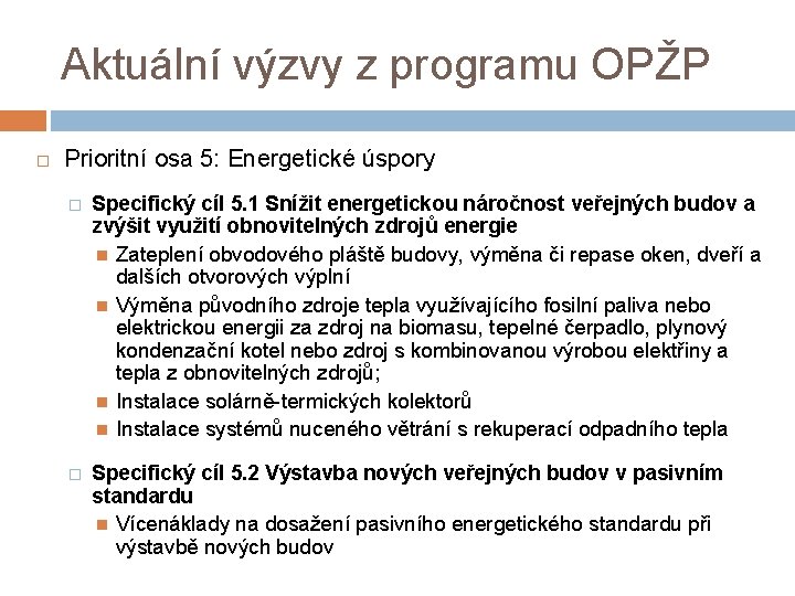 Aktuální výzvy z programu OPŽP Prioritní osa 5: Energetické úspory � Specifický cíl 5.