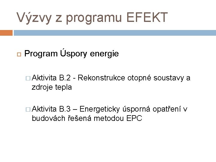 Výzvy z programu EFEKT Program Úspory energie � Aktivita B. 2 - Rekonstrukce otopné
