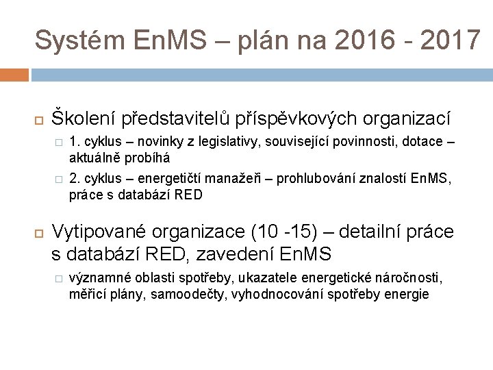 Systém En. MS – plán na 2016 - 2017 Školení představitelů příspěvkových organizací �