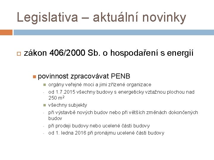 Legislativa – aktuální novinky zákon 406/2000 Sb. o hospodaření s energií povinnost - zpracovávat
