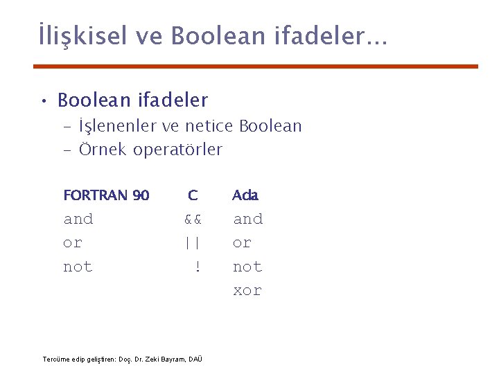 İlişkisel ve Boolean ifadeler. . . • Boolean ifadeler – İşlenenler ve netice Boolean