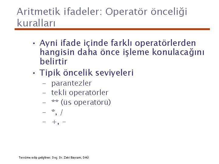 Aritmetik ifadeler: Operatör önceliği kuralları • Ayni ifade içinde farklı operatörlerden hangisin daha önce