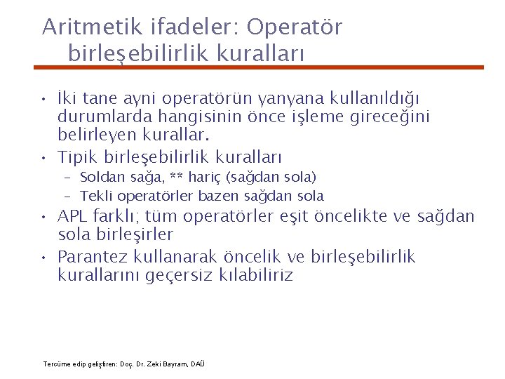 Aritmetik ifadeler: Operatör birleşebilirlik kuralları • İki tane ayni operatörün yanyana kullanıldığı durumlarda hangisinin