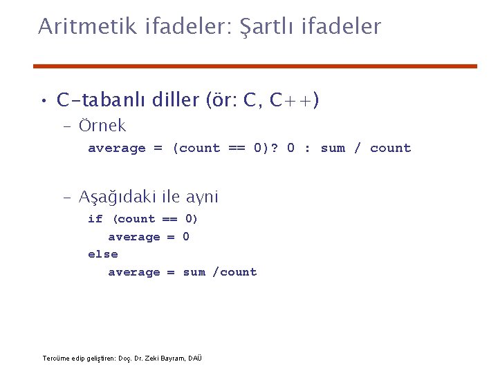 Aritmetik ifadeler: Şartlı ifadeler • C-tabanlı diller (ör: C, C++) – Örnek average =