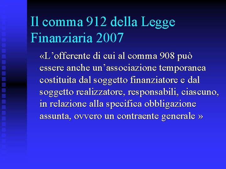 Il comma 912 della Legge Finanziaria 2007 «L’offerente di cui al comma 908 può