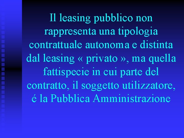 Il leasing pubblico non rappresenta una tipologia contrattuale autonoma e distinta dal leasing «