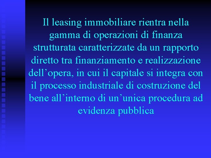 Il leasing immobiliare rientra nella gamma di operazioni di finanza strutturata caratterizzate da un