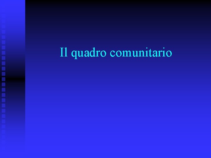 Il quadro comunitario 