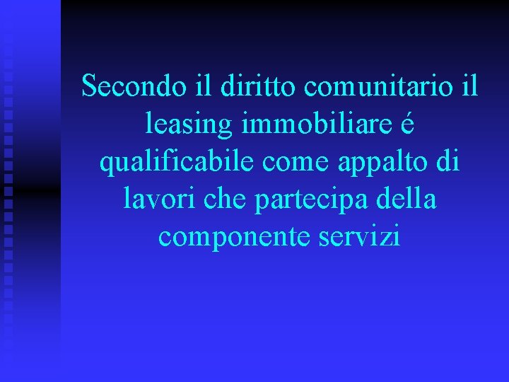 Secondo il diritto comunitario il leasing immobiliare é qualificabile come appalto di lavori che