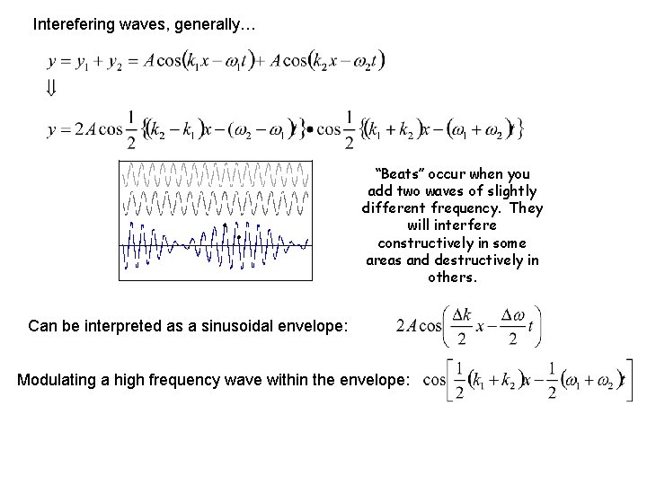 Interefering waves, generally… “Beats” occur when you add two waves of slightly different frequency.