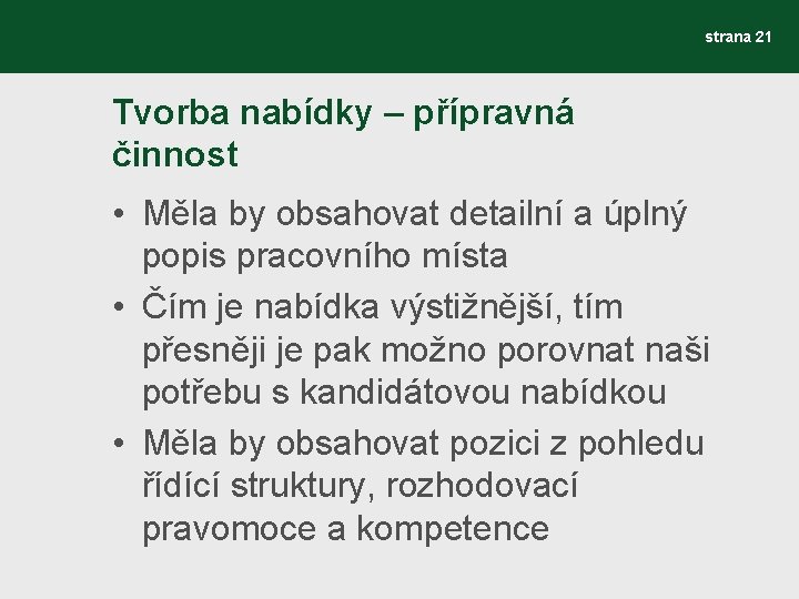 strana 21 Tvorba nabídky – přípravná činnost • Měla by obsahovat detailní a úplný