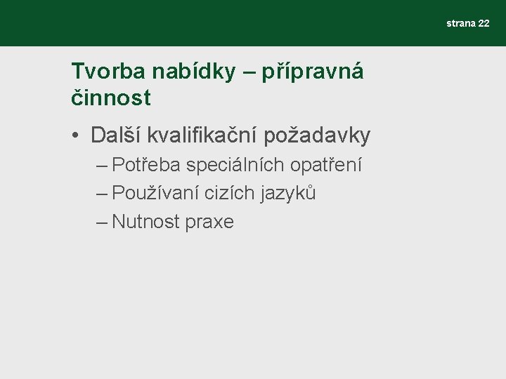 strana 22 Tvorba nabídky – přípravná činnost • Další kvalifikační požadavky – Potřeba speciálních