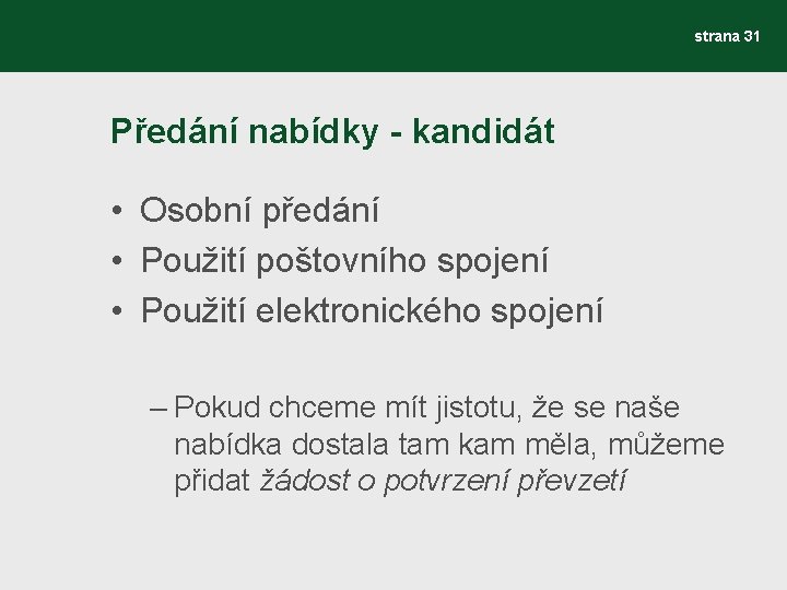 strana 31 Předání nabídky - kandidát • Osobní předání • Použití poštovního spojení •