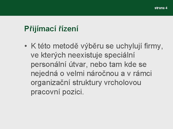 strana 4 Přijímací řízení • K této metodě výběru se uchylují firmy, ve kterých